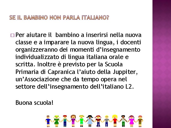 � Per aiutare il bambino a inserirsi nella nuova classe e a imparare la