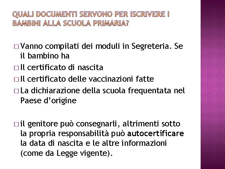 � Vanno compilati dei moduli in Segreteria. Se il bambino ha � Il certificato