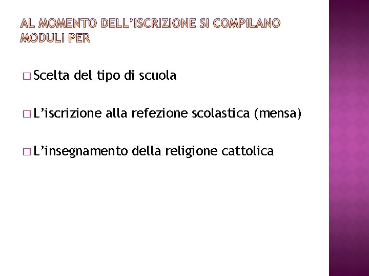 � Scelta del tipo di scuola � L’iscrizione alla refezione scolastica (mensa) � L’insegnamento