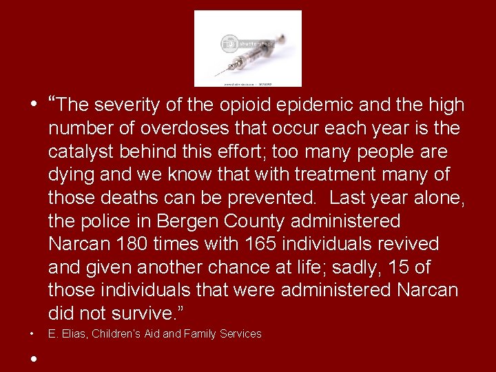  • “The severity of the opioid epidemic and the high number of overdoses