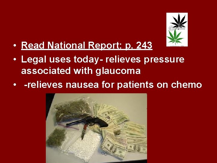  • Read National Report: p. 243 • Legal uses today- relieves pressure associated