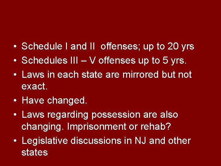  • Schedule I and II offenses; up to 20 yrs • Schedules III