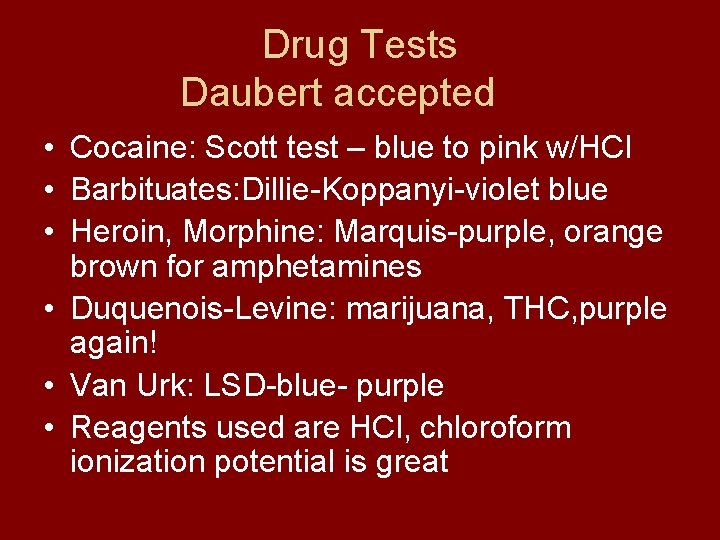 Drug Tests Daubert accepted • Cocaine: Scott test – blue to pink w/HCl •