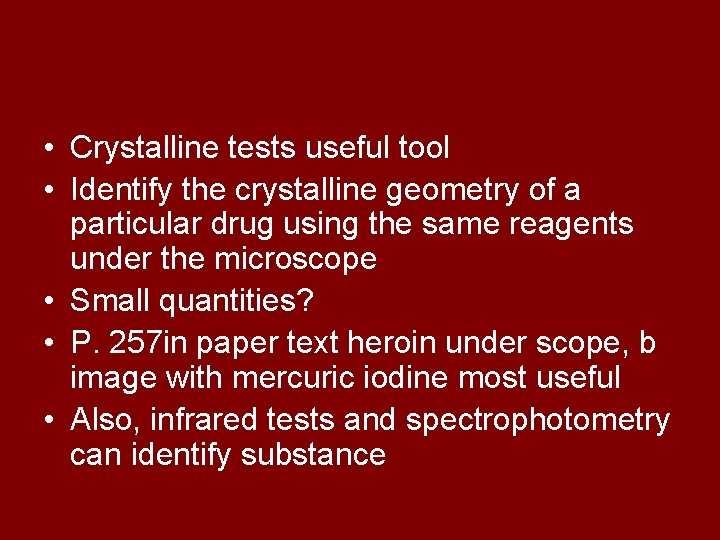  • Crystalline tests useful tool • Identify the crystalline geometry of a particular