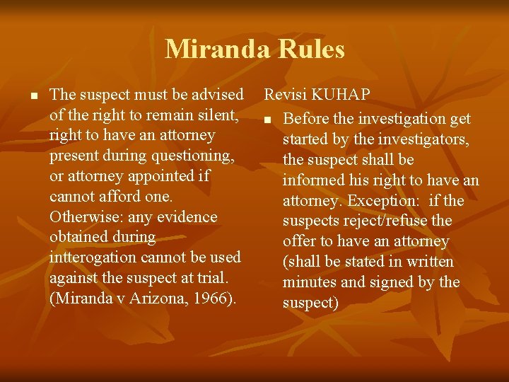 Miranda Rules n The suspect must be advised of the right to remain silent, Miranda Rules n The suspect must be advised of the right to remain silent,