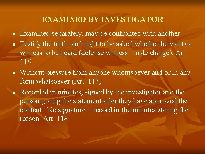 EXAMINED BY INVESTIGATOR n n Examined separately, may be confronted with another Testify the EXAMINED BY INVESTIGATOR n n Examined separately, may be confronted with another Testify the