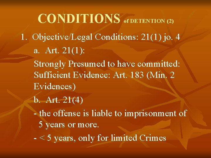 CONDITIONS of DETENTION (2) 1. Objective/Legal Conditions: 21(1) jo. 4 a. Art. 21(1): Strongly CONDITIONS of DETENTION (2) 1. Objective/Legal Conditions: 21(1) jo. 4 a. Art. 21(1): Strongly