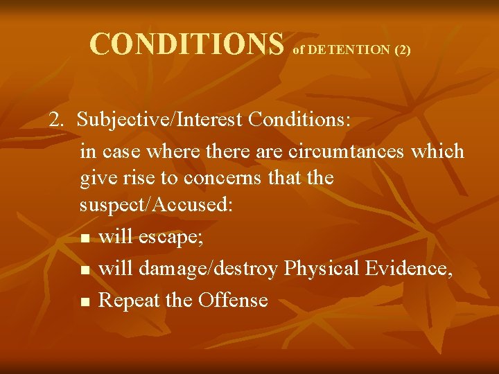 CONDITIONS of DETENTION (2) 2. Subjective/Interest Conditions: in case where there are circumtances which CONDITIONS of DETENTION (2) 2. Subjective/Interest Conditions: in case where there are circumtances which