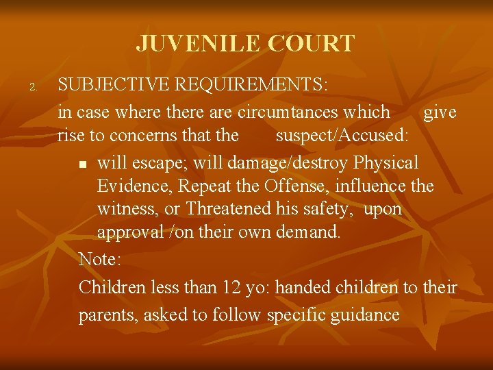 JUVENILE COURT 2. SUBJECTIVE REQUIREMENTS: in case where there are circumtances which give rise JUVENILE COURT 2. SUBJECTIVE REQUIREMENTS: in case where there are circumtances which give rise
