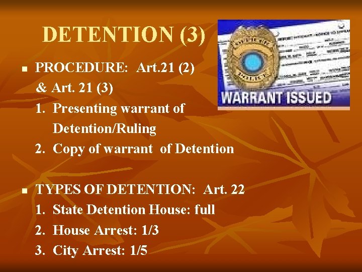 DETENTION (3) PROCEDURE: Art. 21 (2) & Art. 21 (3) 1. Presenting warrant of DETENTION (3) PROCEDURE: Art. 21 (2) & Art. 21 (3) 1. Presenting warrant of