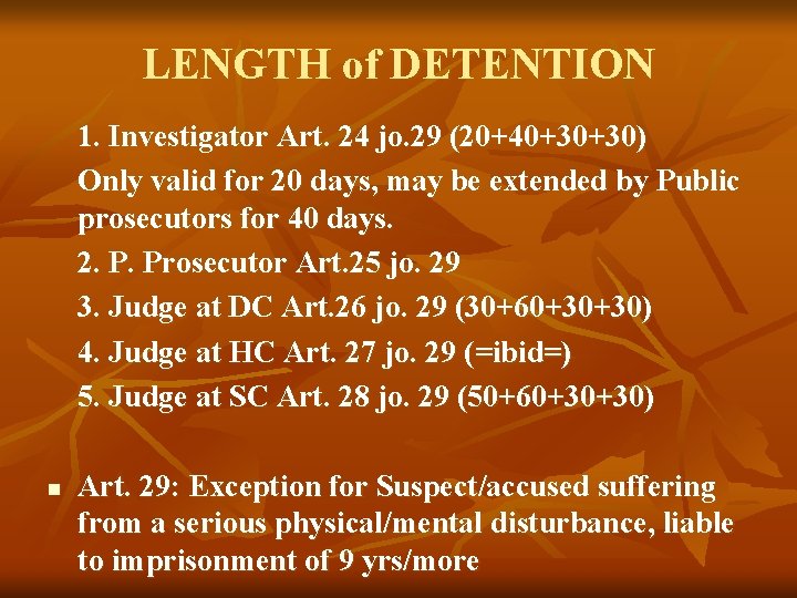 LENGTH of DETENTION 1. Investigator Art. 24 jo. 29 (20+40+30+30) Only valid for 20 LENGTH of DETENTION 1. Investigator Art. 24 jo. 29 (20+40+30+30) Only valid for 20