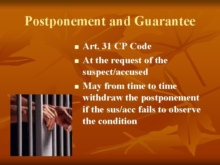 Postponement and Guarantee n n n Art. 31 CP Code At the request of Postponement and Guarantee n n n Art. 31 CP Code At the request of