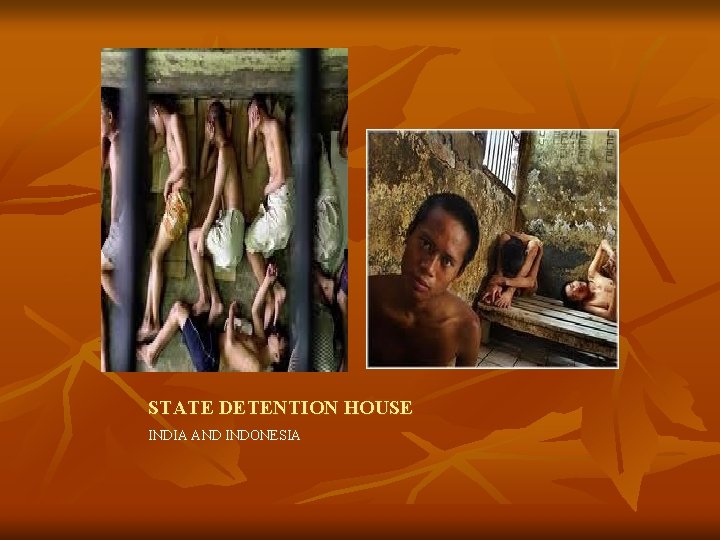 STATE DETENTION HOUSE INDIA AND INDONESIA STATE DETENTION HOUSE INDIA AND INDONESIA