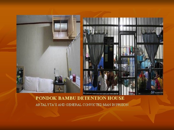 PONDOK BAMBU DETENTION HOUSE ARTALYTA’S AND GENERAL CONVICTED MAN IN PRISON PONDOK BAMBU DETENTION HOUSE ARTALYTA’S AND GENERAL CONVICTED MAN IN PRISON