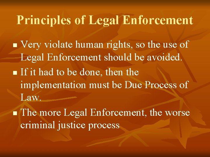 Principles of Legal Enforcement Very violate human rights, so the use of Legal Enforcement Principles of Legal Enforcement Very violate human rights, so the use of Legal Enforcement