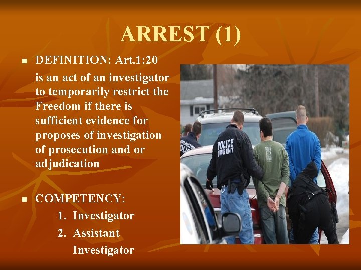 ARREST (1) n DEFINITION: Art. 1: 20 is an act of an investigator to ARREST (1) n DEFINITION: Art. 1: 20 is an act of an investigator to