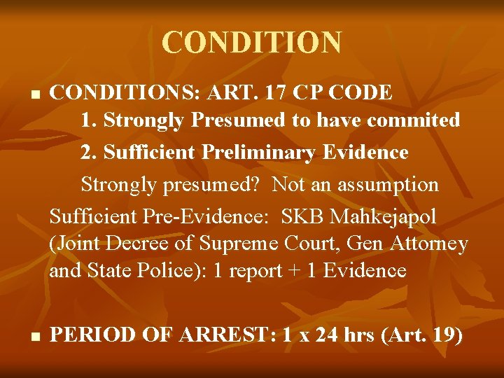 CONDITIONS: ART. 17 CP CODE 1. Strongly Presumed to have commited 2. Sufficient Preliminary CONDITIONS: ART. 17 CP CODE 1. Strongly Presumed to have commited 2. Sufficient Preliminary