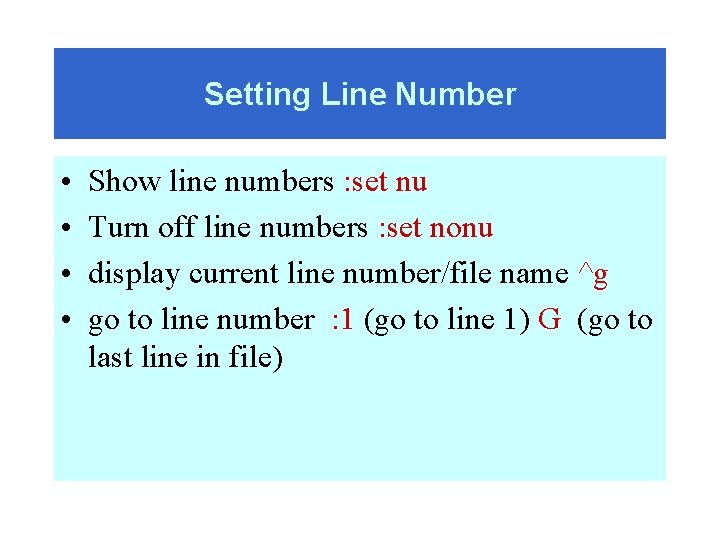 Setting Line Number • • Show line numbers : set nu Turn off line