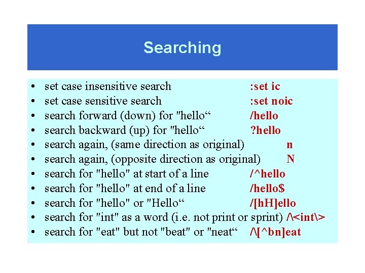 Searching • • • set case insensitive search : set ic set case sensitive