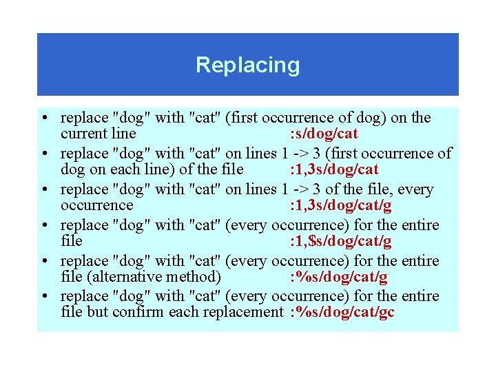 Replacing • replace "dog" with "cat" (first occurrence of dog) on the current line