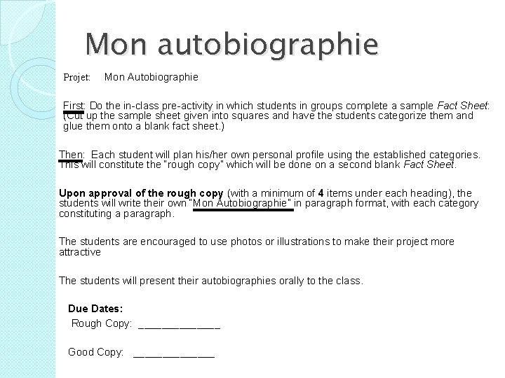 Mon autobiographie Projet: Mon Autobiographie First: Do the in-class pre-activity in which students in