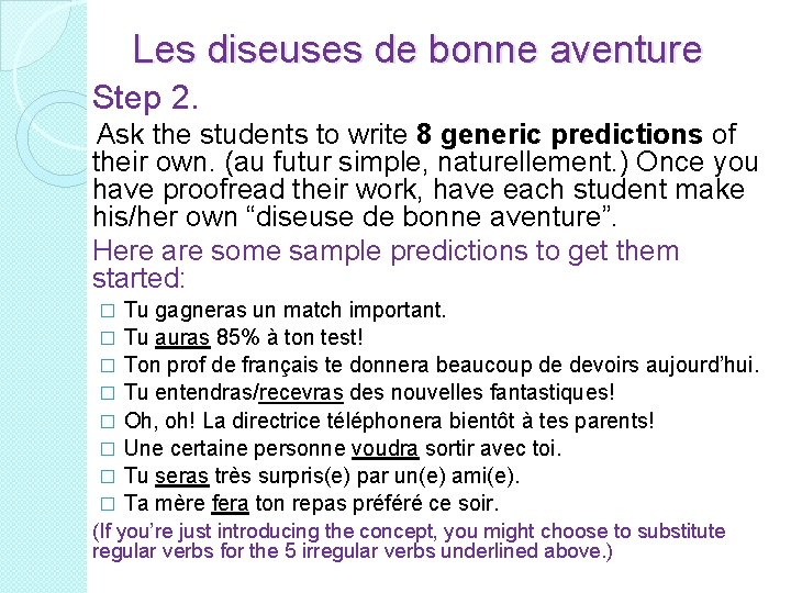 Les diseuses de bonne aventure Step 2. Ask the students to write 8 generic