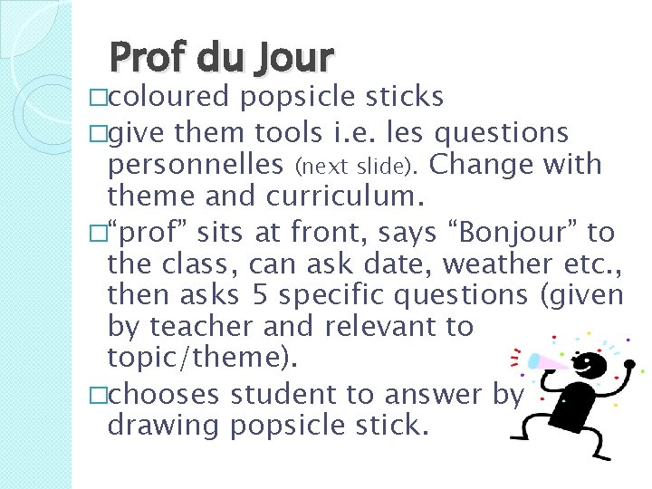 Prof du Jour �coloured popsicle sticks �give them tools i. e. les questions personnelles