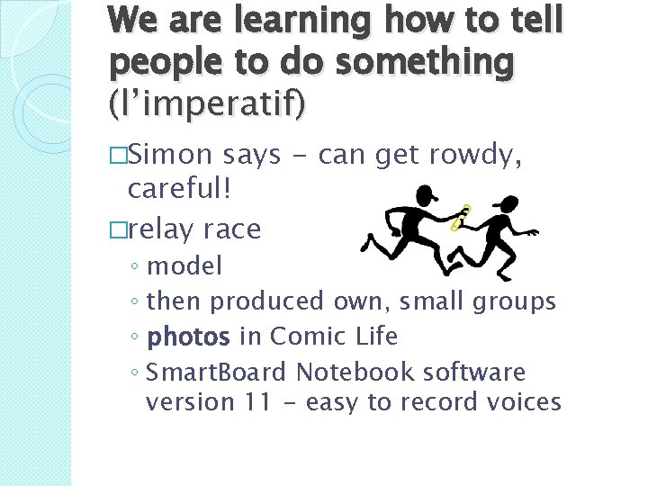 We are learning how to tell people to do something (l’imperatif) �Simon says -