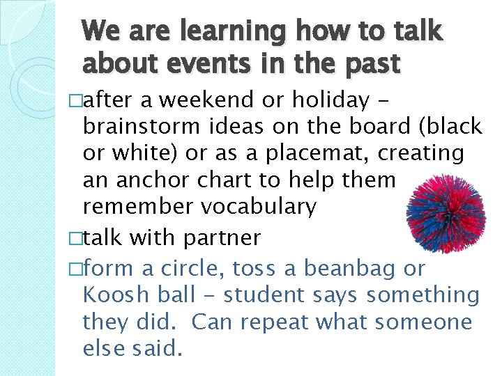 We are learning how to talk about events in the past �after a weekend
