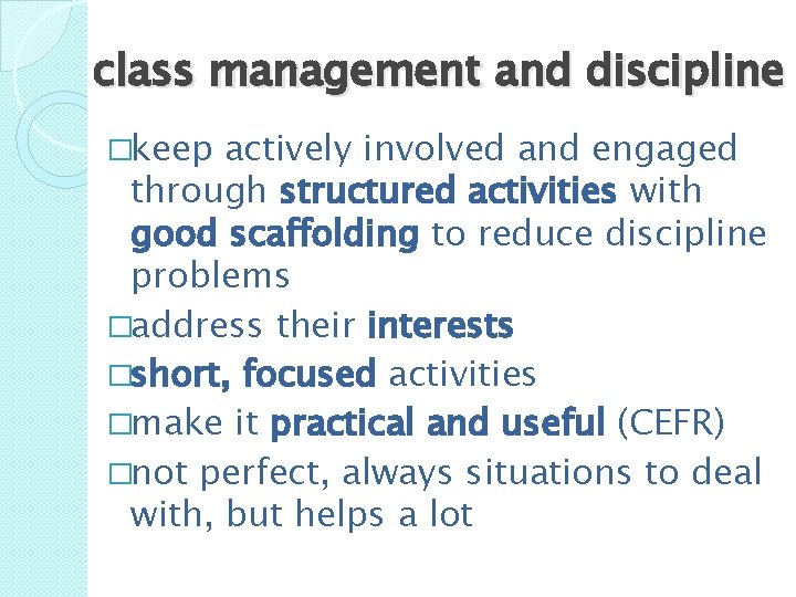 class management and discipline �keep actively involved and engaged through structured activities with good