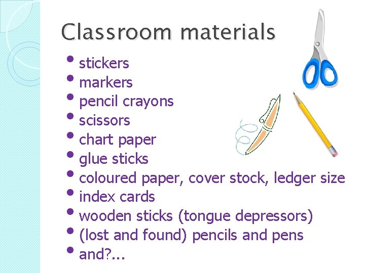 Classroom materials • stickers • markers • pencil crayons • scissors • chart paper