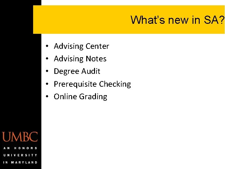 What’s new in SA? • • • Advising Center Advising Notes Degree Audit Prerequisite What’s new in SA? • • • Advising Center Advising Notes Degree Audit Prerequisite
