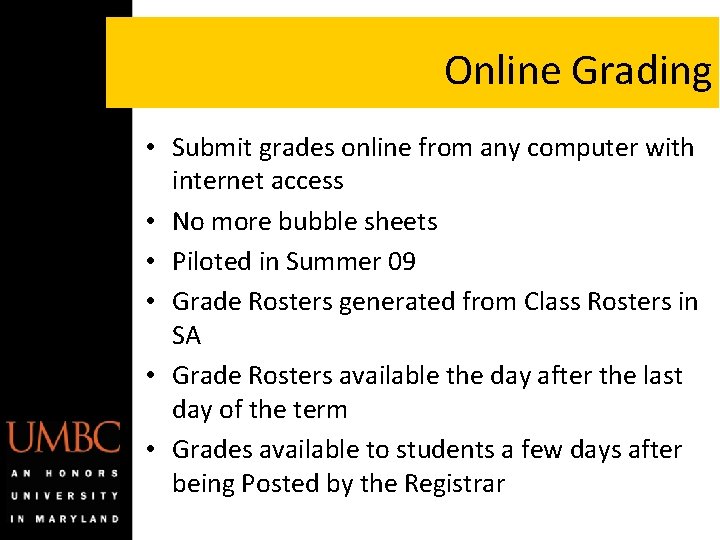 Online Grading • Submit grades online from any computer with internet access • No Online Grading • Submit grades online from any computer with internet access • No