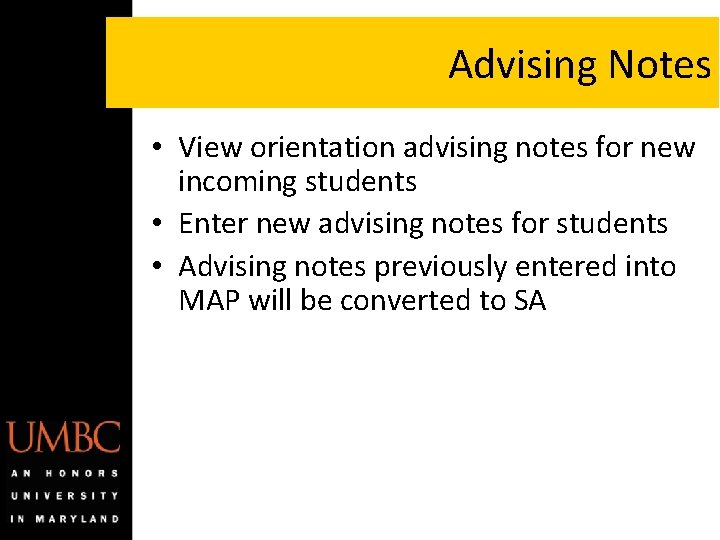 Advising Notes • View orientation advising notes for new incoming students • Enter new Advising Notes • View orientation advising notes for new incoming students • Enter new