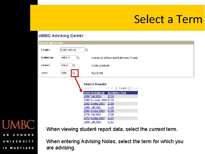 Select a Term When viewing student report data, select the current term. When entering Select a Term When viewing student report data, select the current term. When entering