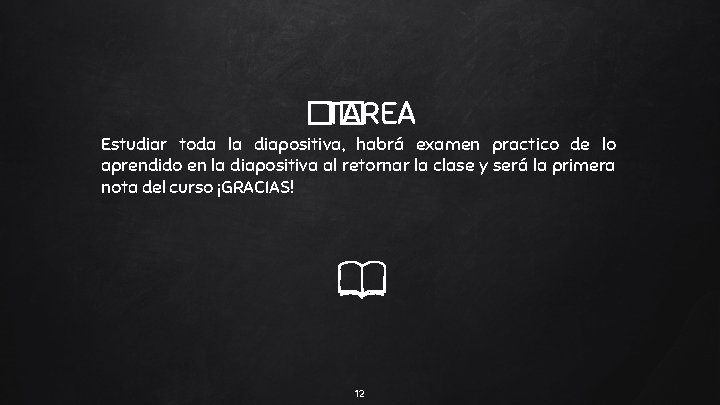 �� TAREA Estudiar toda la diapositiva, habrá examen practico de lo aprendido en la