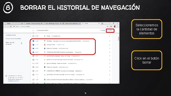 8 BORRAR EL HISTORIAL DE NAVEGACIÓN Seleccionemos la cantidad de elementos Click en el