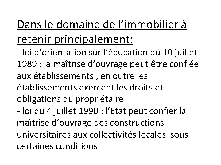 Dans le domaine de l’immobilier à retenir principalement: - loi d’orientation sur l’éducation du