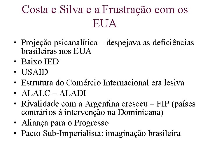 Costa e Silva e a Frustração com os EUA • Projeção psicanalítica – despejava