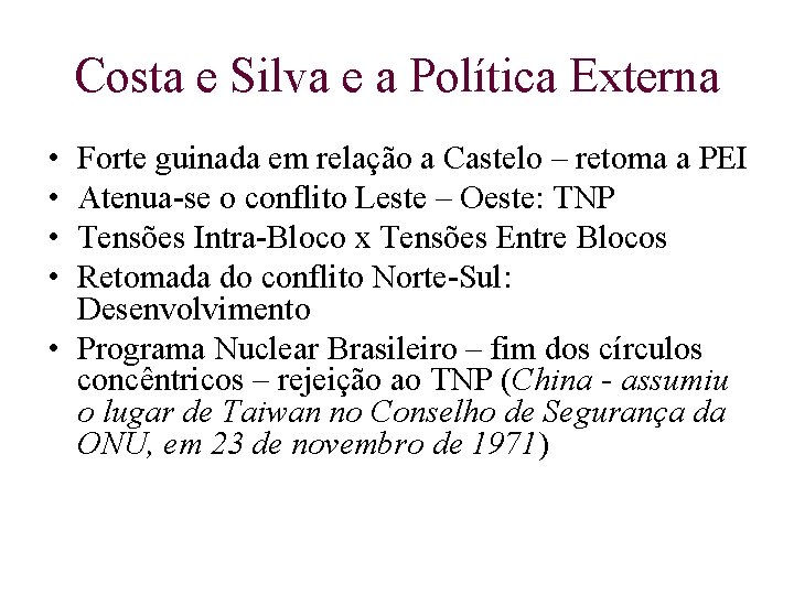 Costa e Silva e a Política Externa • • Forte guinada em relação a