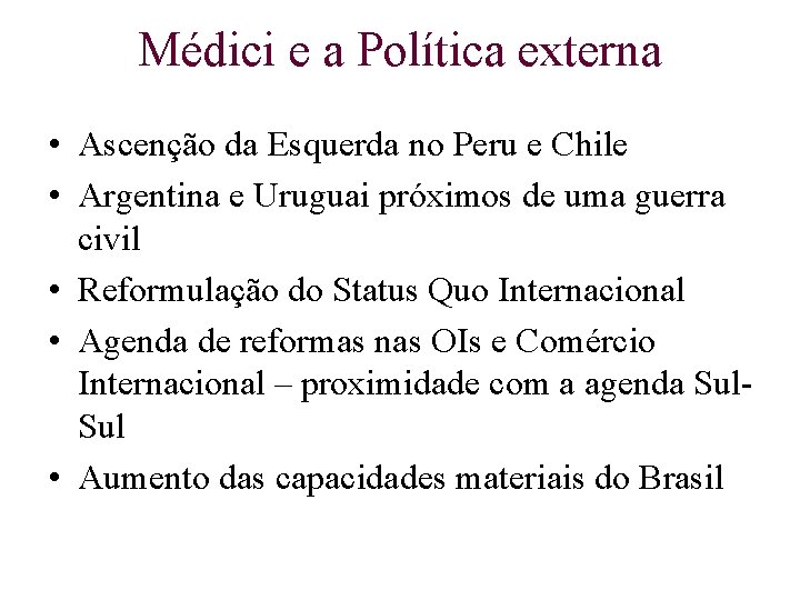 Médici e a Política externa • Ascenção da Esquerda no Peru e Chile •
