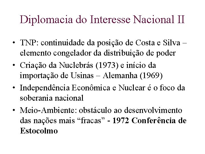 Diplomacia do Interesse Nacional II • TNP: continuidade da posição de Costa e Silva