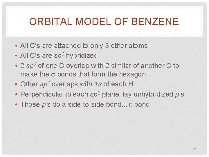 ORBITAL MODEL OF BENZENE • All C’s are attached to only 3 other atoms