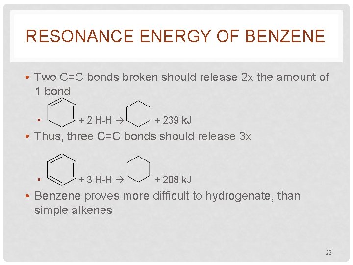 RESONANCE ENERGY OF BENZENE • Two C=C bonds broken should release 2 x the