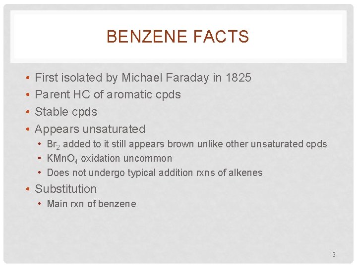 BENZENE FACTS • • First isolated by Michael Faraday in 1825 Parent HC of