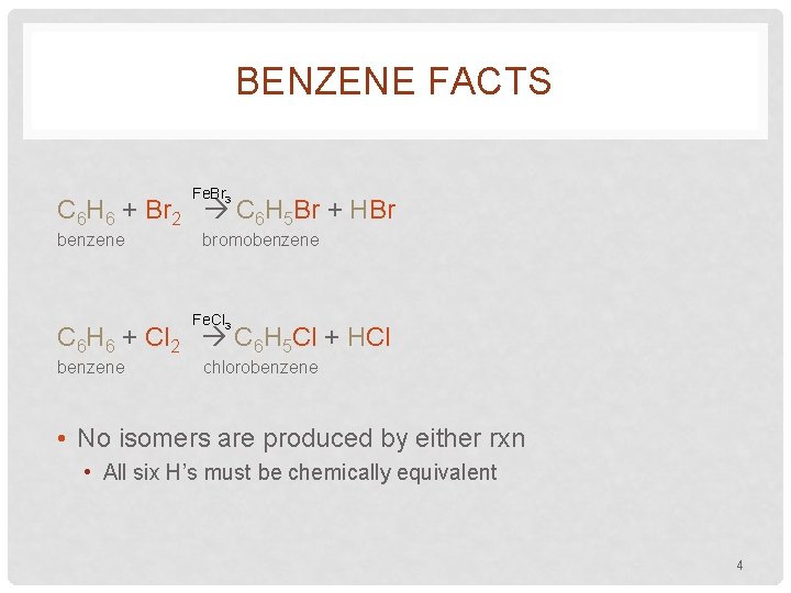 BENZENE FACTS Fe. Br 3 C 6 H 6 + Br 2 C 6