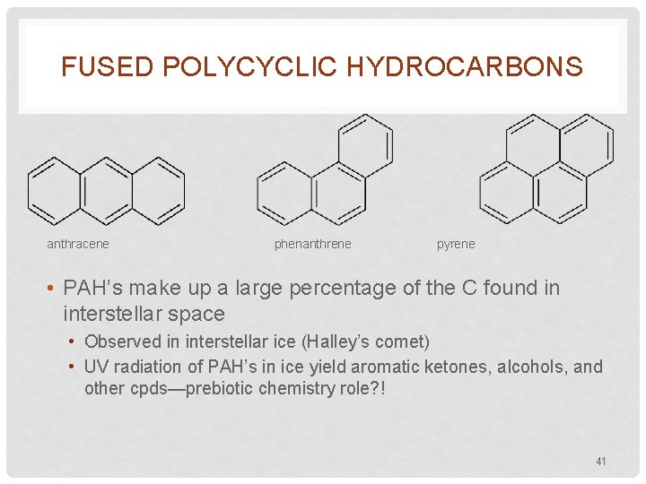 FUSED POLYCYCLIC HYDROCARBONS anthracene phenanthrene pyrene • PAH’s make up a large percentage of