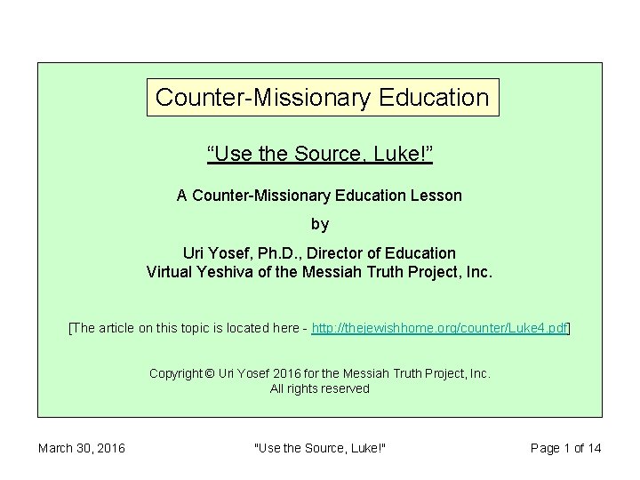 Counter-Missionary Education “Use the Source, Luke!” A Counter-Missionary Education Lesson by Uri Yosef, Ph.