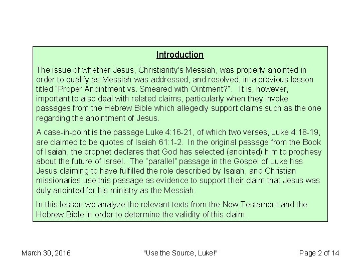 Introduction The issue of whether Jesus, Christianity's Messiah, was properly anointed in order to