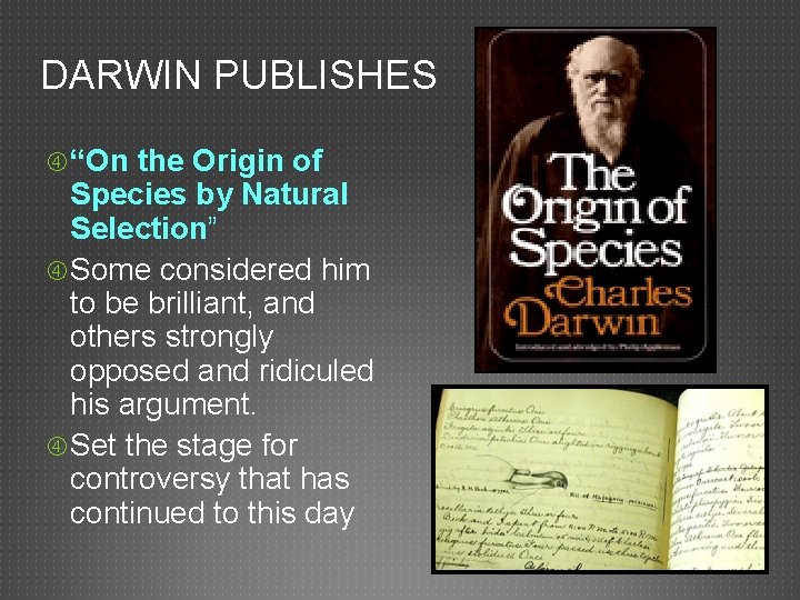 DARWIN PUBLISHES “On the Origin of Species by Natural Selection” Some considered him to